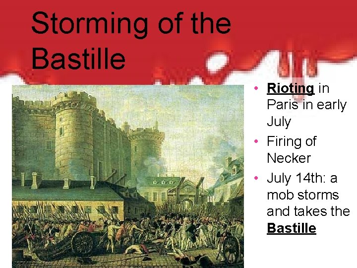 Storming of the Bastille • Rioting in Paris in early July • Firing of