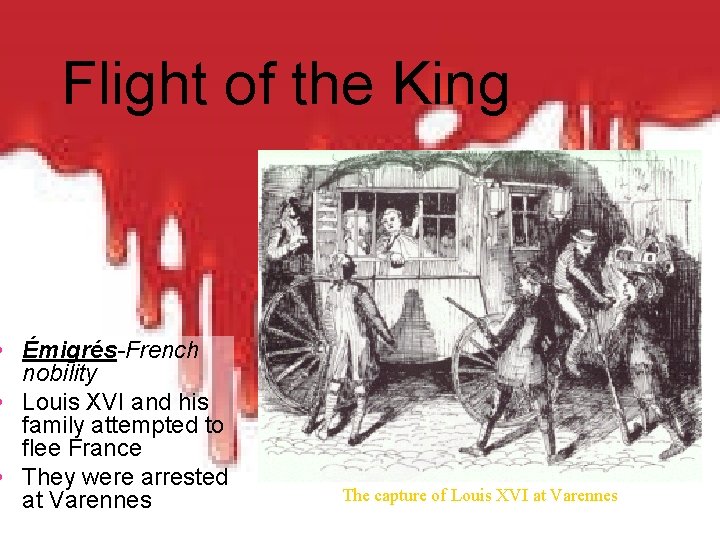 Flight of the King • Émigrés-French nobility • Louis XVI and his family attempted