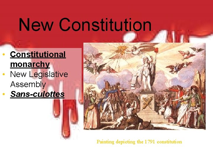 New Constitution • Constitutional monarchy • New Legislative Assembly • Sans-culottes Painting depicting the