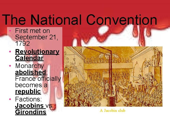 The National Convention • First met on September 21, 1792 • Revolutionary Calendar •