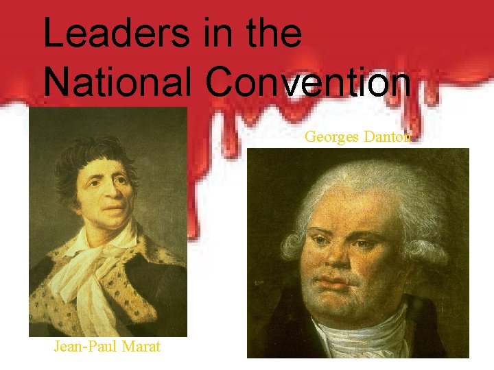 Leaders in the National Convention Georges Danton Jean-Paul Marat 