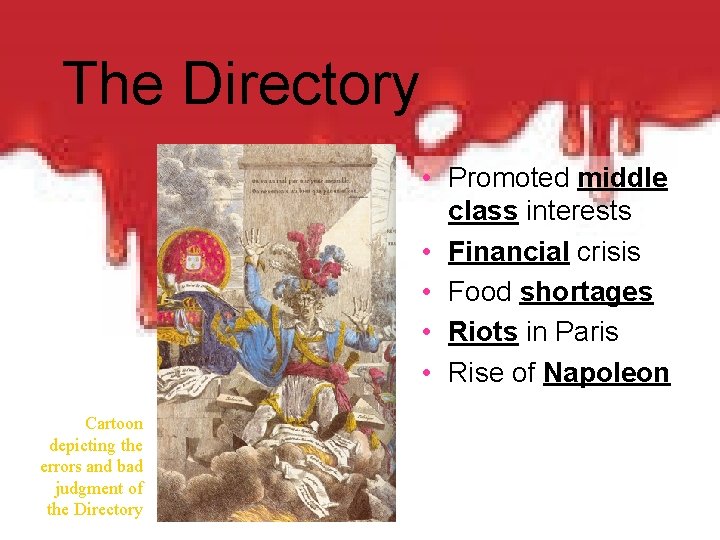 The Directory • Promoted middle class interests • Financial crisis • Food shortages •