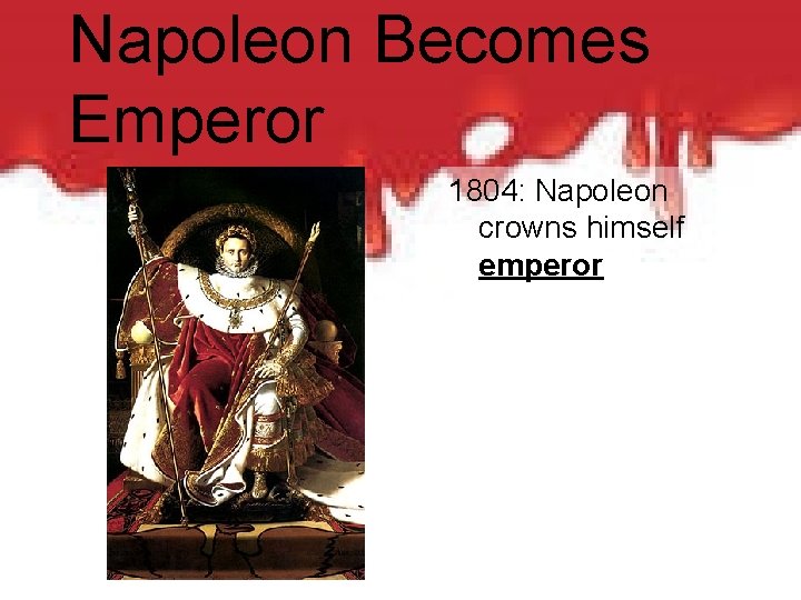 Napoleon Becomes Emperor 1804: Napoleon crowns himself emperor 