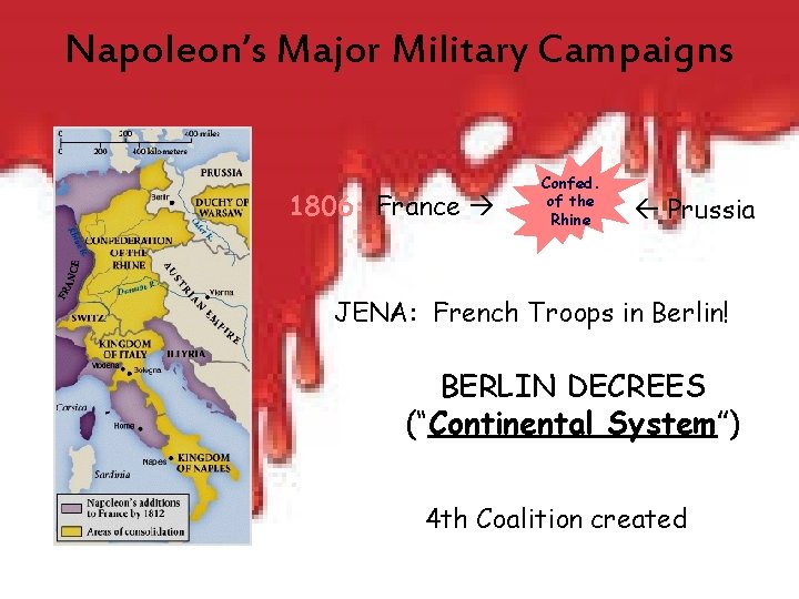 Napoleon’s Major Military Campaigns 1806: France Confed. of the Rhine Prussia JENA: French Troops