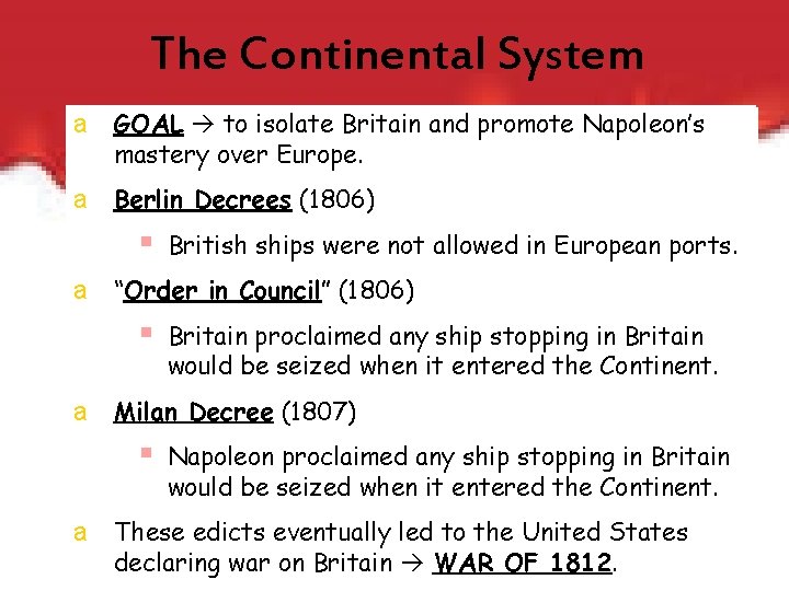 The Continental System a GOAL to isolate Britain and promote Napoleon’s mastery over Europe.