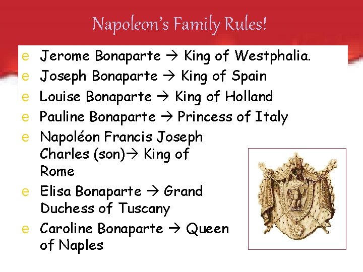 Napoleon’s Family Rules! Jerome Bonaparte King of Westphalia. Joseph Bonaparte King of Spain Louise