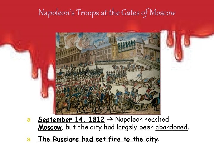 Napoleon’s Troops at the Gates of Moscow a September 14, 1812 Napoleon reached Moscow,