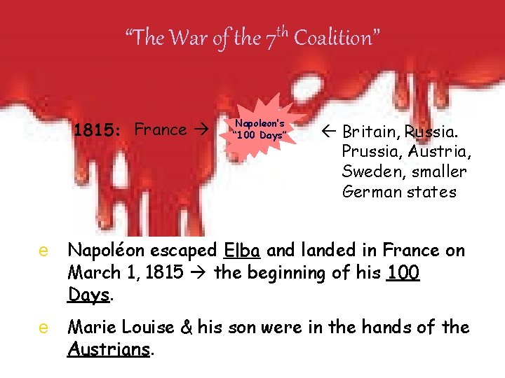 “The War of the 7 th Coalition” 1815: France Napoleon’s “ 100 Days” Britain,