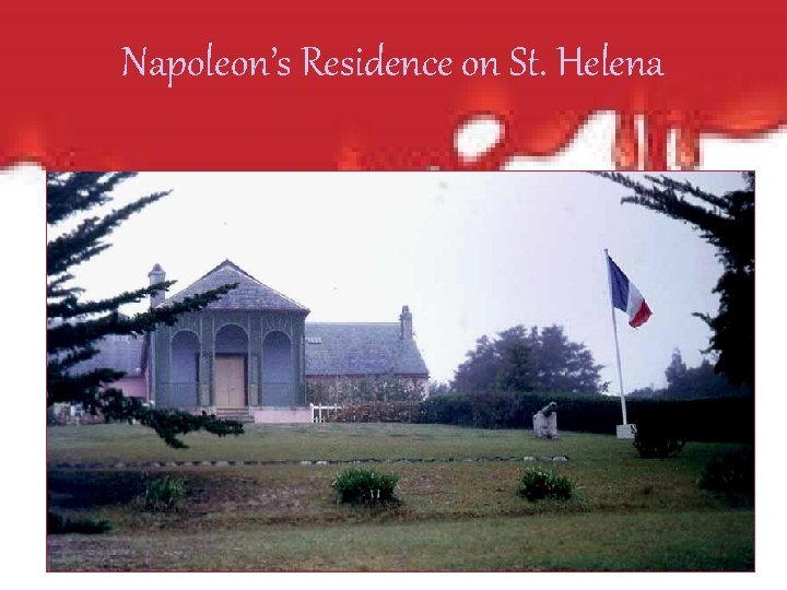 Napoleon’s Residence on St. Helena 