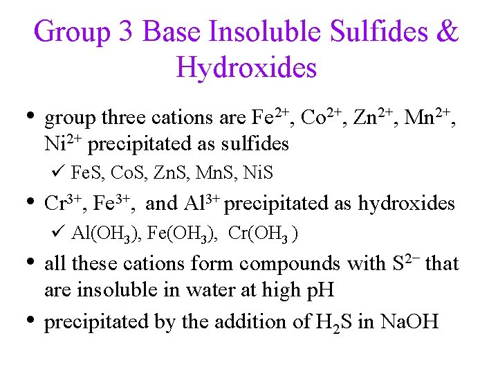 Group 3 Base Insoluble Sulfides & Hydroxides • group three cations are Fe 2+,