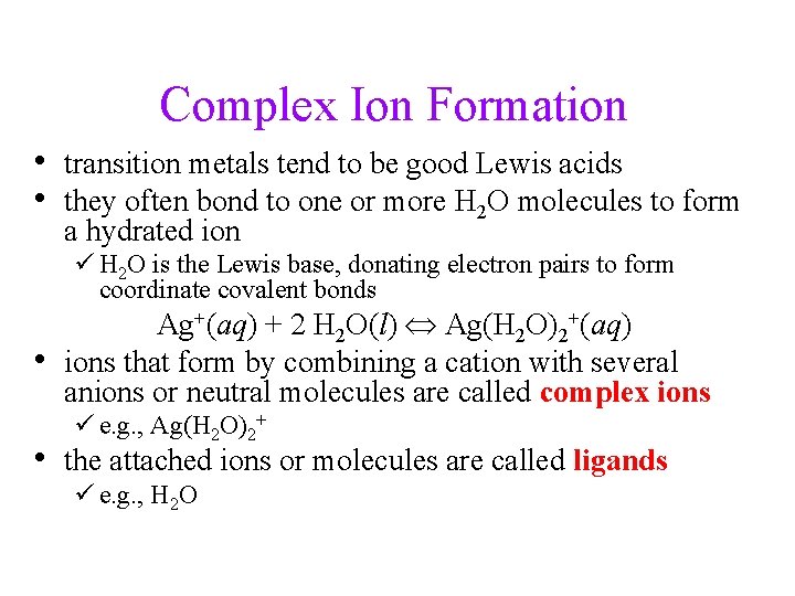 Complex Ion Formation • transition metals tend to be good Lewis acids • they