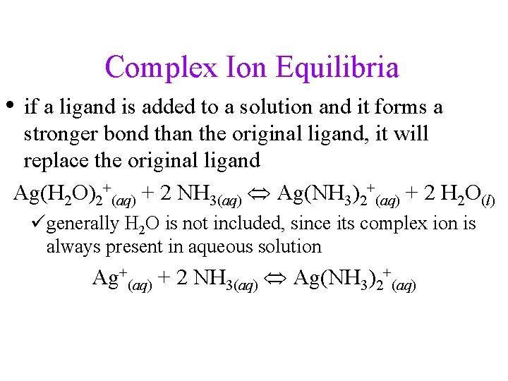 Complex Ion Equilibria • if a ligand is added to a solution and it