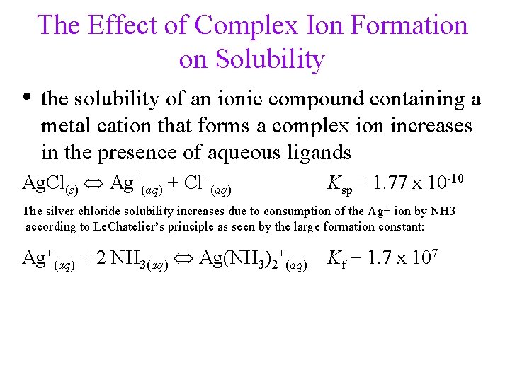 The Effect of Complex Ion Formation on Solubility • the solubility of an ionic