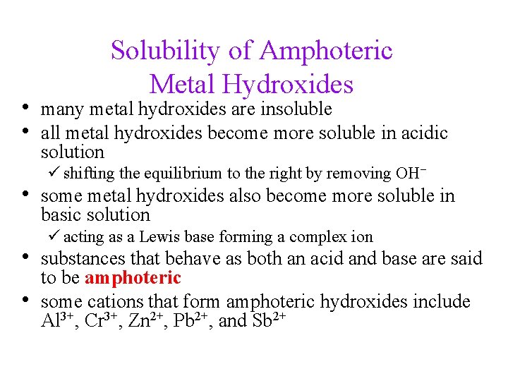 Solubility of Amphoteric Metal Hydroxides • many metal hydroxides are insoluble • all metal