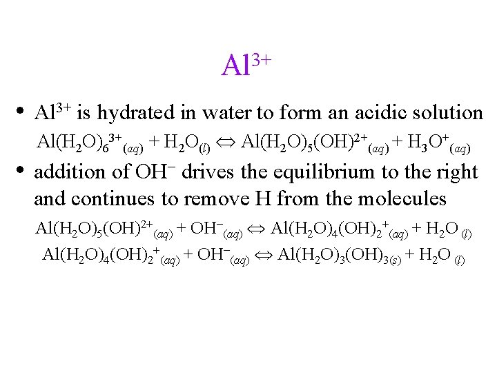 3+ Al • Al 3+ is hydrated in water to form an acidic solution