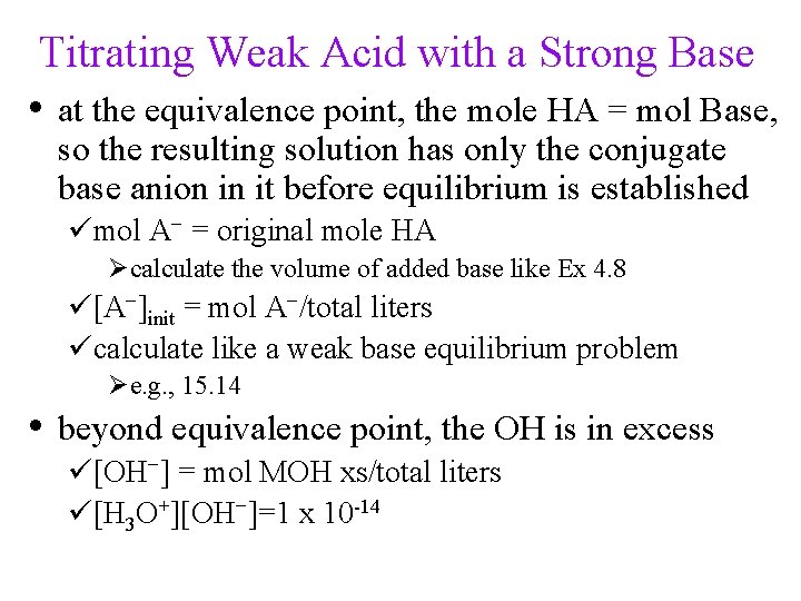 Titrating Weak Acid with a Strong Base • at the equivalence point, the mole