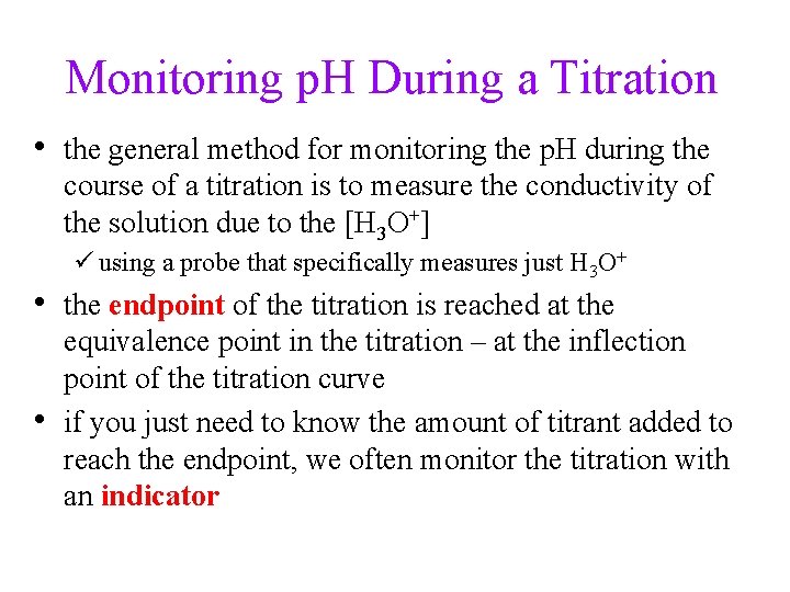 Monitoring p. H During a Titration • the general method for monitoring the p.