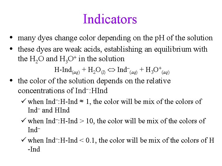Indicators • many dyes change color depending on the p. H of the solution