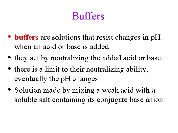 Buffers • buffers are solutions that resist changes in p. H • • •