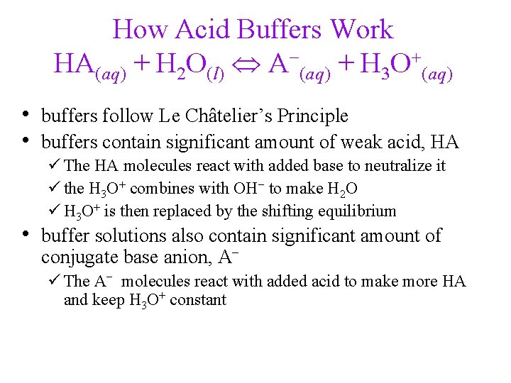 How Acid Buffers Work HA(aq) + H 2 O(l) A−(aq) + H 3 O+(aq)