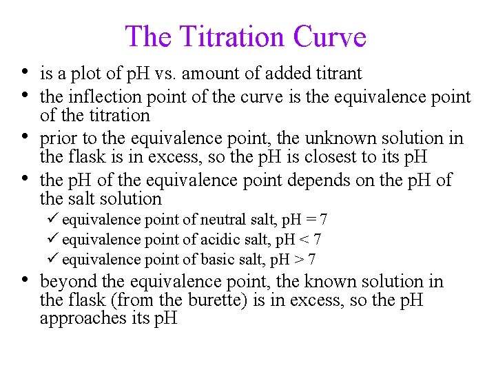 The Titration Curve • is a plot of p. H vs. amount of added