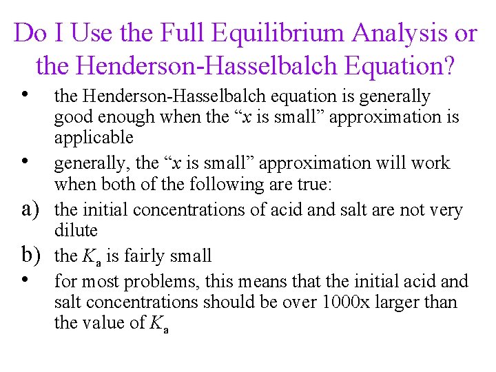 Do I Use the Full Equilibrium Analysis or the Henderson-Hasselbalch Equation? • • a)