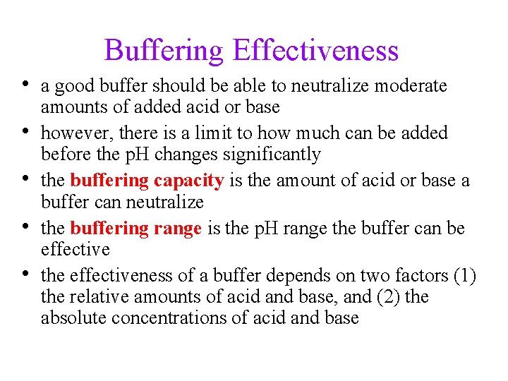 Buffering Effectiveness • a good buffer should be able to neutralize moderate • •