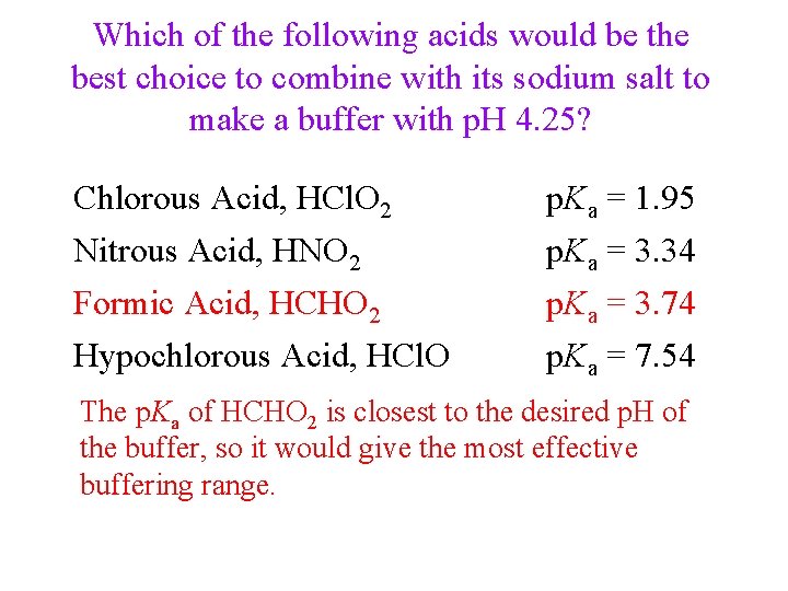 Which of the following acids would be the best choice to combine with its