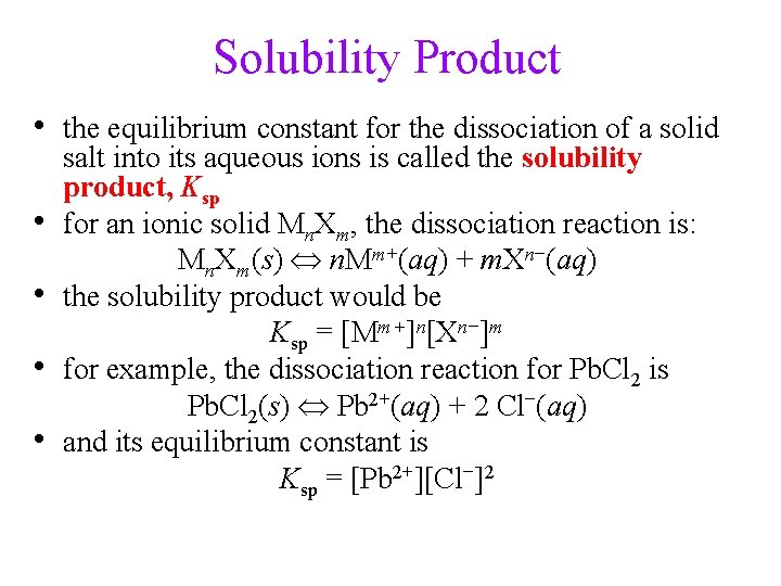 Solubility Product • the equilibrium constant for the dissociation of a solid • •