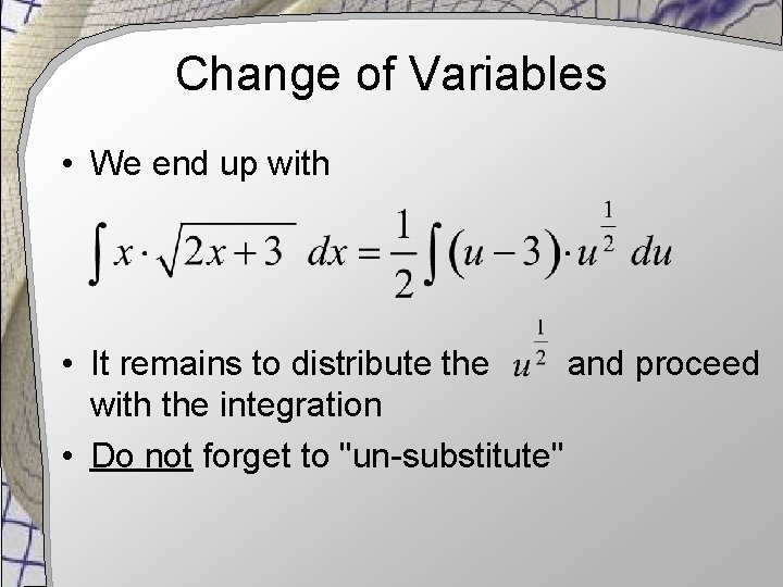 Change of Variables • We end up with • It remains to distribute the