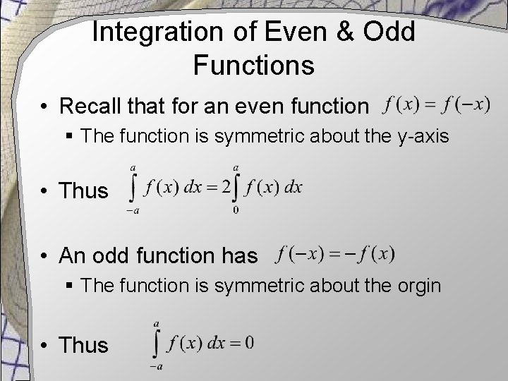 Integration of Even & Odd Functions • Recall that for an even function §