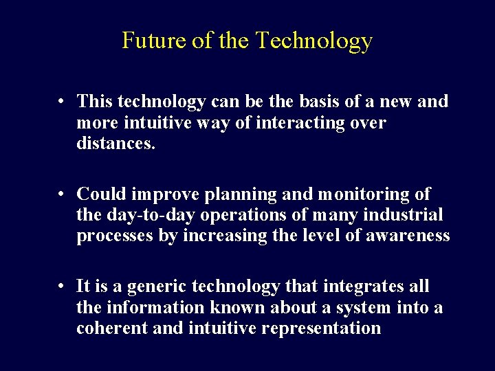 Future of the Technology • This technology can be the basis of a new