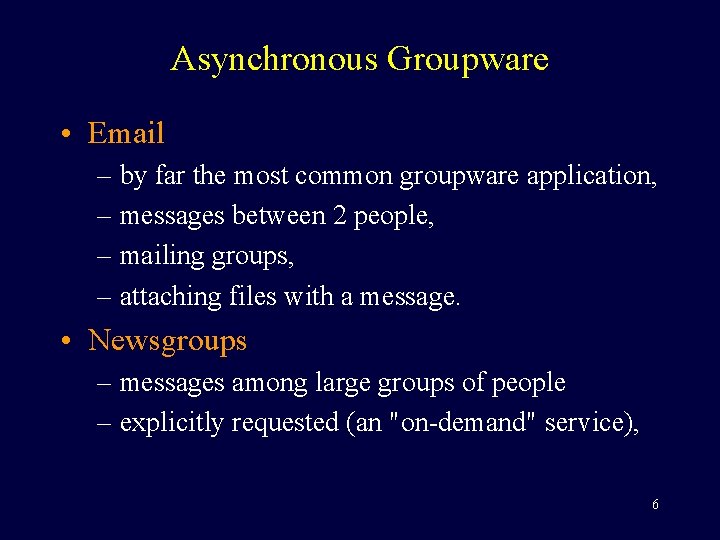 Asynchronous Groupware • Email – by far the most common groupware application, – messages