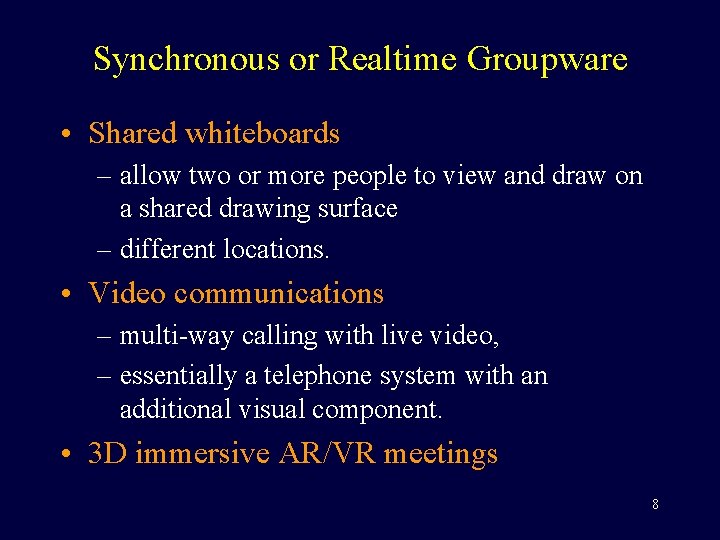 Synchronous or Realtime Groupware • Shared whiteboards – allow two or more people to