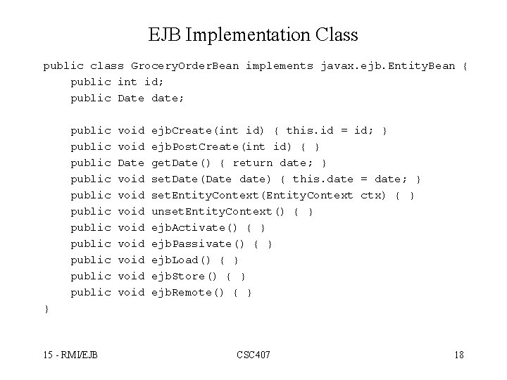 EJB Implementation Class public class Grocery. Order. Bean implements javax. ejb. Entity. Bean {