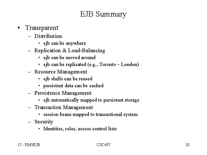 EJB Summary • Transparent – Distribution • ejb can be anywhere – Replication &