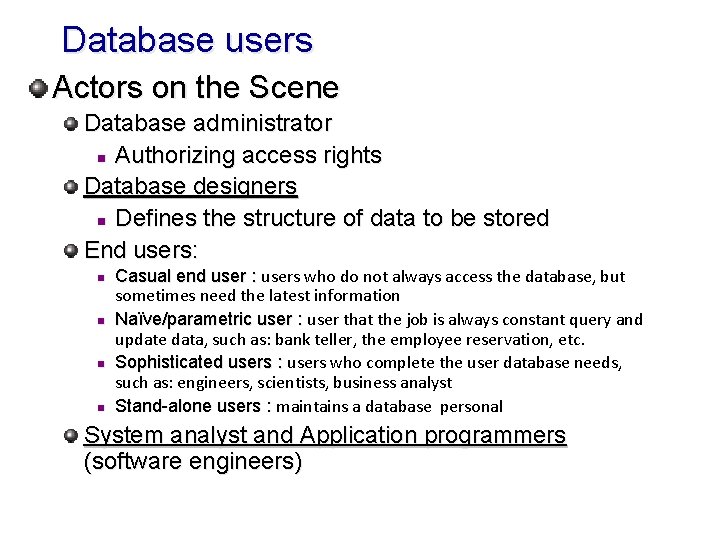 Database users Actors on the Scene Database administrator n Authorizing access rights Database designers Database users Actors on the Scene Database administrator n Authorizing access rights Database designers