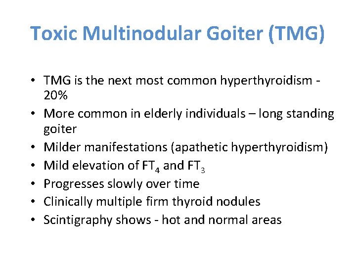 Toxic Multinodular Goiter (TMG) • TMG is the next most common hyperthyroidism 20% •