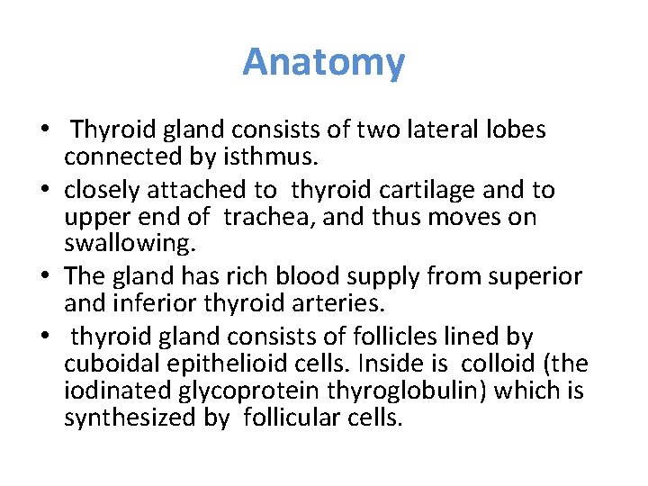 Anatomy • Thyroid gland consists of two lateral lobes connected by isthmus. • closely