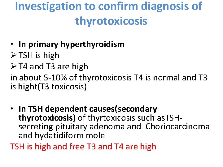 Investigation to confirm diagnosis of thyrotoxicosis • In primary hyperthyroidism Ø TSH is high