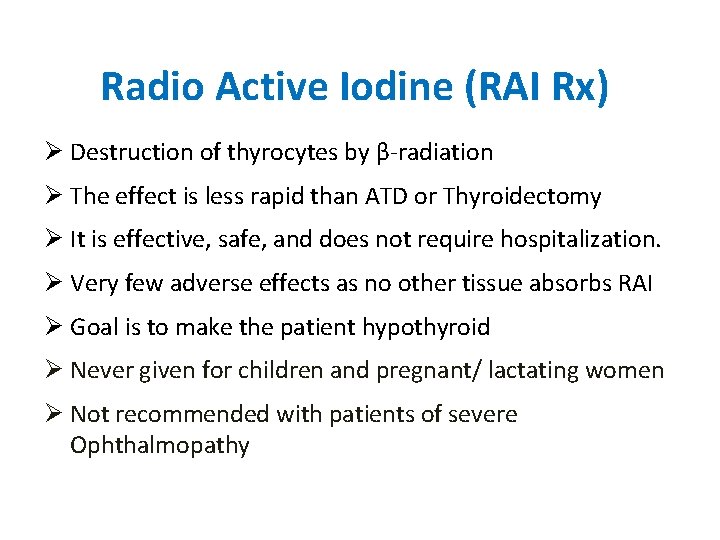 Radio Active Iodine (RAI Rx) Ø Destruction of thyrocytes by β-radiation Ø The effect