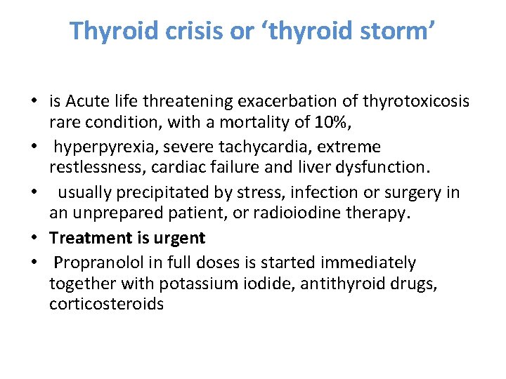 Thyroid crisis or ‘thyroid storm’ • is Acute life threatening exacerbation of thyrotoxicosis rare