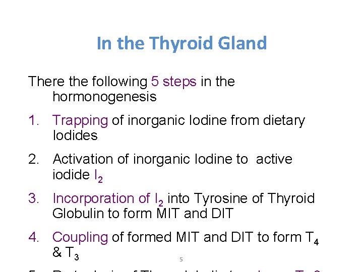 In the Thyroid Gland There the following 5 steps in the hormonogenesis 1. Trapping