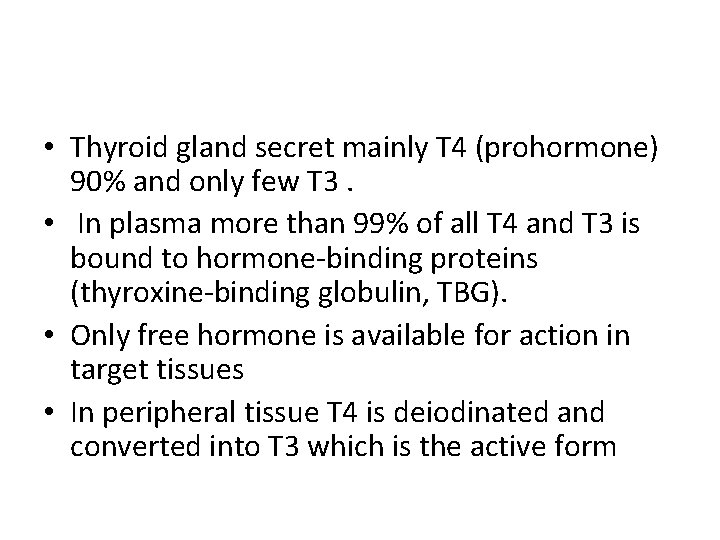  • Thyroid gland secret mainly T 4 (prohormone) 90% and only few T