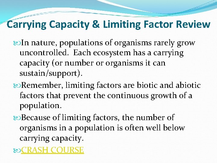 Carrying Capacity & Limiting Factor Review In nature, populations of organisms rarely grow uncontrolled.