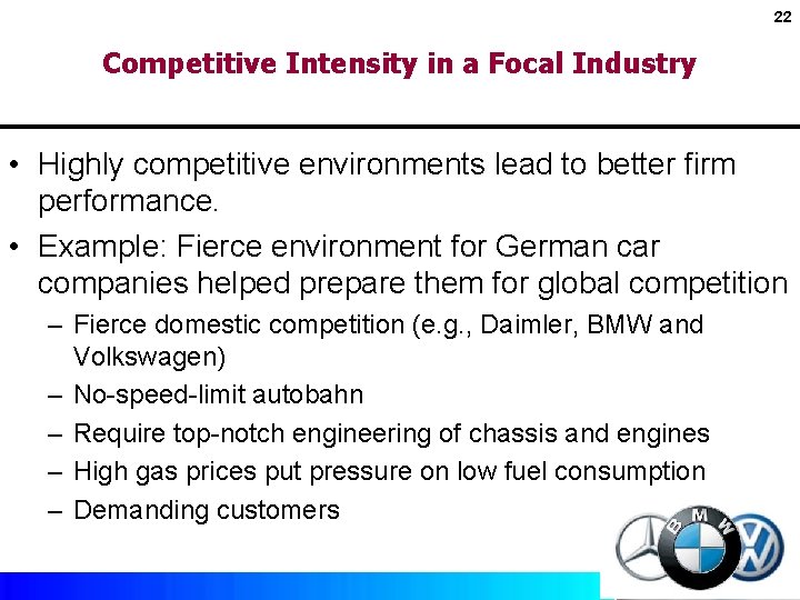 22 Competitive Intensity in a Focal Industry • Highly competitive environments lead to better