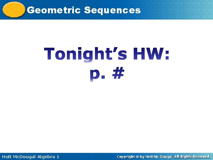 Geometric Sequences Holt Mc. Dougal Algebra 1 