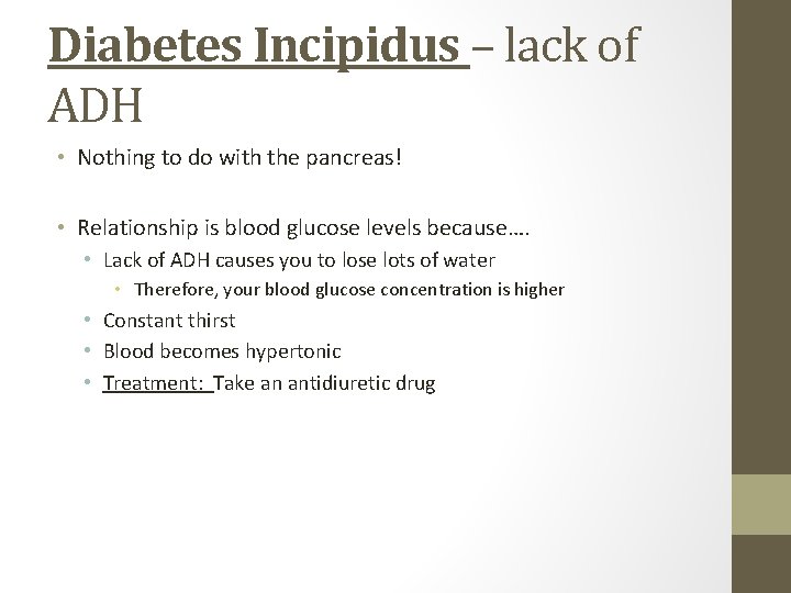 Diabetes Incipidus – lack of ADH • Nothing to do with the pancreas! •