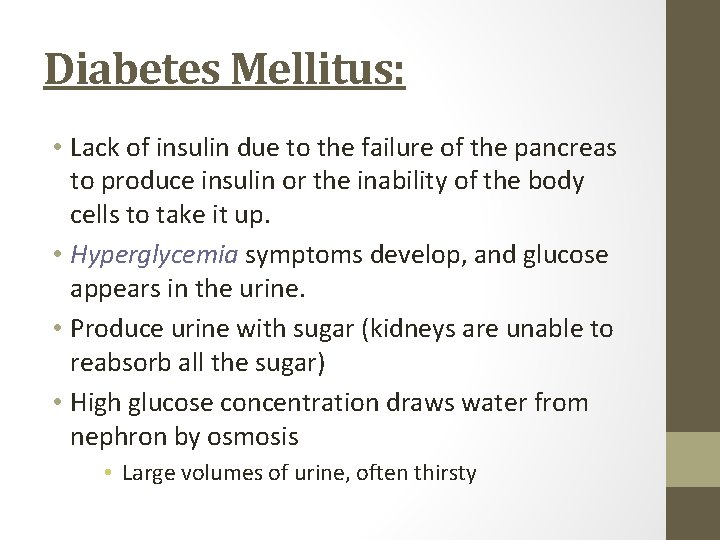 Diabetes Mellitus: • Lack of insulin due to the failure of the pancreas to