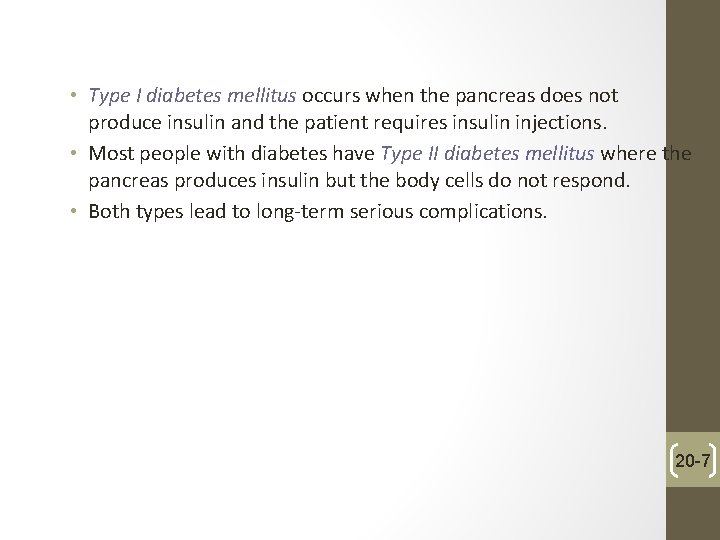  • Type I diabetes mellitus occurs when the pancreas does not produce insulin